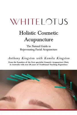 Acupuntura Cosmética Holística: La guía natural de la acupuntura facial rejuvenecedora - Holistic Cosmetic Acupuncture: The Natural Guide to Rejuvenating Facial Acupuncture