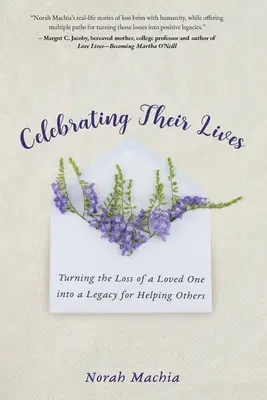 Celebrar sus vidas: Cómo convertir la pérdida de un ser querido en un legado para ayudar a los demás - Celebrating Their Lives: Turning the Loss of a Loved One Into a Legacy for Helping Others