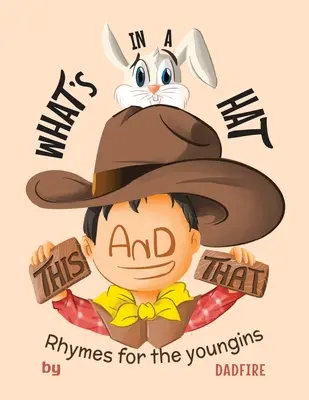 Esto Y Aquello Que Hay En Un Sombrero: Rimas para jóvenes - This And That What's In A Hat: Rhymes For The Youngins