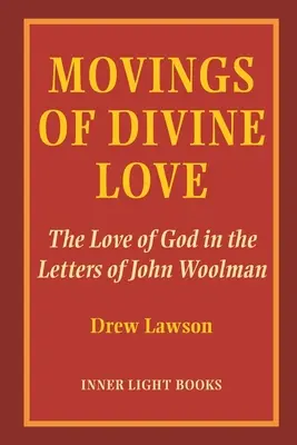 Movimientos de amor divino: El amor de Dios en las cartas de John Woolman - Movings of Divine Love: The Love of God in the Letters of John Woolman