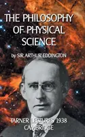 La filosofía de la ciencia física: Conferencias Tarner 1938 - Cambridge - The Philosophy of Physical Science: Tarner Lectures 1938 - Cambridge