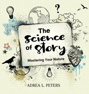 La Ciencia de la Historia: Dominar tu naturaleza - The Science of Story: Mastering Your Nature