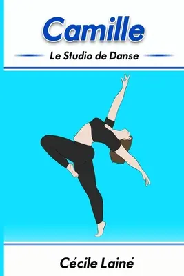 Camille Le Studio de Danse - Camille: Le Studio de Danse