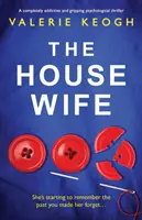 El ama de casa: Un thriller psicológico totalmente adictivo y apasionante - The Housewife: A completely addictive and gripping psychological thriller