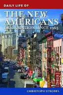 La vida cotidiana de los nuevos americanos: La inmigración desde 1965 - Daily Life of the New Americans: Immigration since 1965