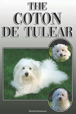 El Coton de Tulear: Guía completa y exhaustiva para el propietario: La compra, la propiedad, la salud, el aseo, la formación, la obediencia, la comprensión y la - The Coton de Tulear: A Complete and Comprehensive Owners Guide To: Buying, Owning, Health, Grooming, Training, Obedience, Understanding and