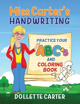 Miss Carter's Handwriting Practice Your ABC's and Coloring Book (La caligrafía de Miss Carter: Practica tu abecedario y libro para colorear) - Miss Carter's Handwriting Practice Your ABC's and Coloring Book