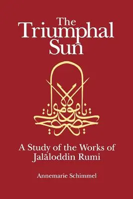 El sol triunfal: Un estudio de la obra de Jalaloddin Rumi - The Triumphal Sun: A Study of the Works of Jalaloddin Rumi