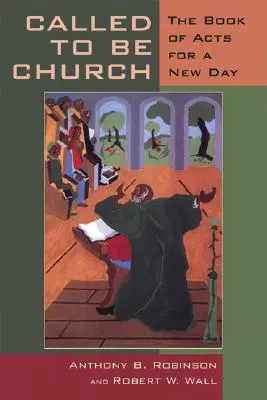 Llamados a ser Iglesia: El libro de los Hechos para un nuevo día - Called to Be Church: The Book of Acts for a New Day