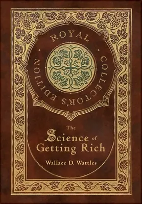 La ciencia de hacerse rico (Edición Real de Coleccionista) (Tapa dura plastificada con sobrecubierta) - The Science of Getting Rich (Royal Collector's Edition) (Case Laminate Hardcover with Jacket)