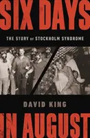 Seis días de agosto: La historia del síndrome de Estocolmo - Six Days in August: The Story of Stockholm Syndrome