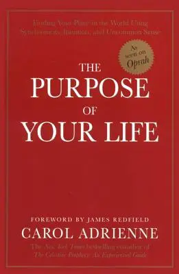 El propósito de tu vida: Cómo encontrar tu lugar en el mundo utilizando la sincronicidad, la intuición y el sentido común - The Purpose of Your Life: Finding Your Place in the World Using Synchronicity, Intuition, and Uncommon Sense