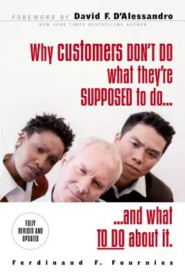 Por qué los clientes no hacen lo que se supone que deben hacer y qué hacer al respecto - Why Customers Don't Do What They're Supposed to and What to Do about It