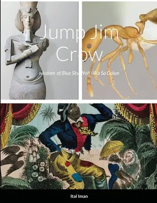 Jump Jim Crow: sabiduría de Crow Nación de Blue Sky Wolf - Jump Jim Crow: wisdom of Crow Nation of Blue Sky Wolf