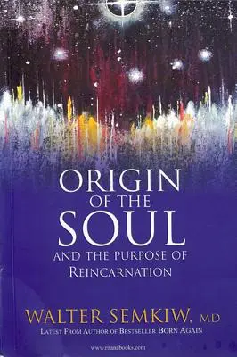 El Origen del Alma y el Propósito de la Reencarnación: Con Vidas Pasadas de Jesús - Origin of the Soul and the Purpose of Reincarnation: With Past Lives of Jesus