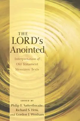 El ungido del Señor: Interpretación de los textos mesiánicos del Antiguo Testamento - The Lord's Anointed: Interpretation of Old Testament Messianic Texts