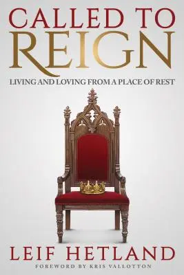 Llamados a reinar: Vivir y amar desde el descanso - Called to Reign: Living and Loving from a Place of Rest