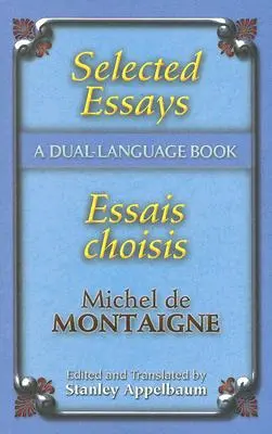 Ensayos escogidos/Essais Choisis: A Dual-Language Book - Selected Essays/Essais Choisis: A Dual-Language Book