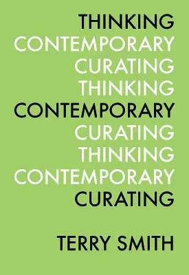 Pensar el comisariado contemporáneo - Thinking Contemporary Curating