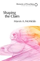 Dar forma a la afirmación: Del texto al sermón - Shaping the Claim: Moving from Text to Sermon