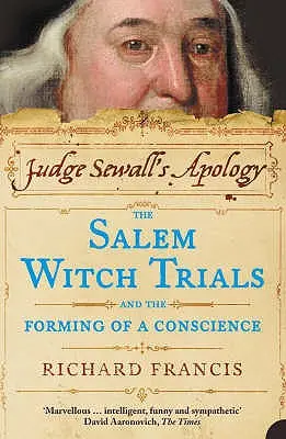 La disculpa del juez Sewall: Los juicios por brujería de Salem y la formación de una conciencia - Judge Sewall's Apology: The Salem Witch Trials and the Forming of a Conscience