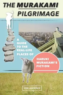 El peregrinaje de Murakami: Guía de los lugares reales de la ficción de Haruki Murakami - The Murakami Pilgrimage: A Guide to the Real-Life Places of Haruki Murakami's Fiction