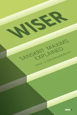 Wiser: Máximas sánscritas explicadas - Wiser: Sanskrit Maxims Explained