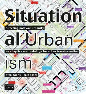 Urbanismo de situación: Dirigir la urbanidad de posguerra - Situational Urbanism: Directing Post-War Urbanity