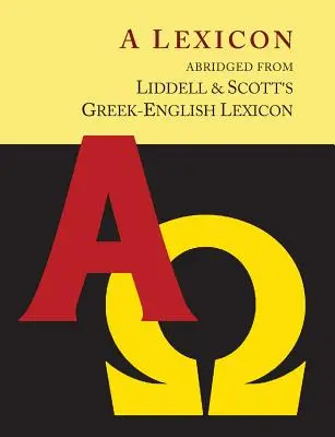 Liddell and Scott's Greek-English Lexicon, Abridged [Oxford Little Liddell con letra ampliada para facilitar la lectura]. - Liddell and Scott's Greek-English Lexicon, Abridged [Oxford Little Liddell with Enlarged Type for Easier Reading]