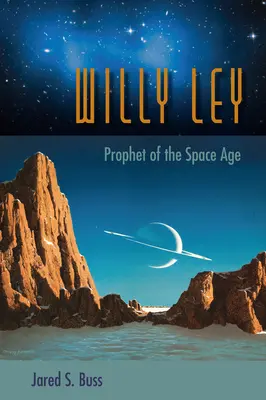 Willy Ley: Profeta de la era espacial - Willy Ley: Prophet of the Space Age