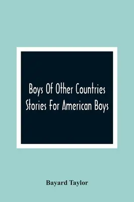 Niños de otros países; cuentos para niños americanos - Boys Of Other Countries; Stories For American Boys