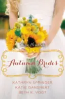 Novias de otoño: Colección de novelas Un año de bodas - Autumn Brides: A Year of Weddings Novella Collection