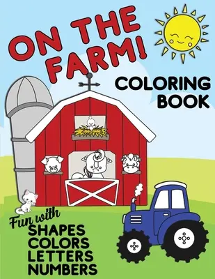 En La Granja Libro Para Colorear Diversión Con Formas Colores Números Letras: Gran libro de actividades para niños pequeños y niños de edades 1-5 para preescolar o jardín de infantes Pre - On The Farm Coloring Book Fun With Shapes Colors Numbers Letters: Big Activity Workbook for Toddlers & Kids Ages 1-5 for Preschool or Kindergarten Pre