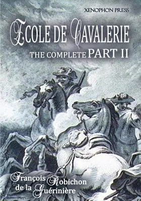 Ecole de Cavalerie Parte II Edición ampliada: con un apéndice de la Parte I Sobre la brida - Ecole de Cavalerie Part II Expanded Edition: with an Appendix from Part I On the Bridle