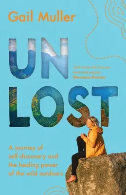 Unlost: Un viaje de autodescubrimiento y el poder curativo de la naturaleza salvaje - Unlost: A journey of self-discovery and the healing power of the wild outdoors