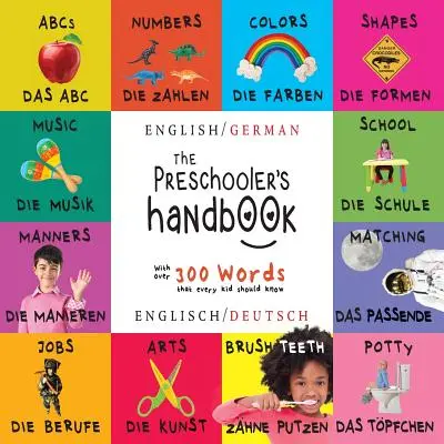 El manual del preescolar: Bilingüe (Inglés / Alemán) (Englisch / Deutsch) ABC, Números, Colores, Formas, Emparejar, Escuela, Modales, Orinal y - The Preschooler's Handbook: Bilingual (English / German) (Englisch / Deutsch) ABC's, Numbers, Colors, Shapes, Matching, School, Manners, Potty and