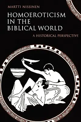 El homoerotismo en el mundo bíblico: Una perspectiva histórica - Homoeroticism in the Biblical World: A Historical Perspective