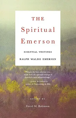 El Emerson espiritual: Escritos esenciales - The Spiritual Emerson: Essential Writings