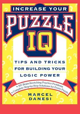 Aumenta tu coeficiente intelectual: Consejos y trucos para aumentar tu poder de lógica - Increase Your Puzzle IQ: Tips and Tricks for Building Your Logic Power