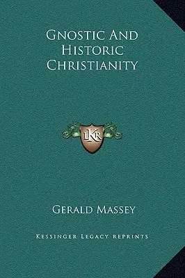 Cristianismo gnóstico e histórico - Gnostic And Historic Christianity