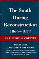 El Sur durante la Reconstrucción, 1865-1877: Una historia del Sur - The South During Reconstruction, 1865-1877: A History of the South