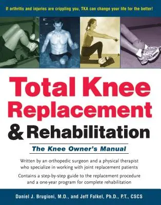 Sustitución total de rodilla y rehabilitación: Manual del propietario de la rodilla - Total Knee Replacement and Rehabilitation: The Knee Owner's Manual