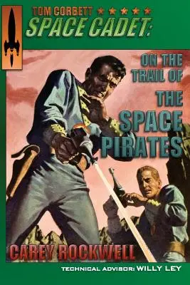 Tom Corbett, Cadete Espacial: Tras la pista de los piratas espaciales - Tom Corbett, Space Cadet: On the Trail of the Space Pirates