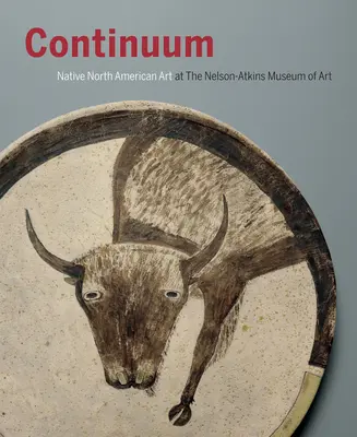 Continuum: Arte nativo norteamericano en el Museo de Arte Nelson-Atkins - Continuum: Native North American Art at the Nelson-Atkins Museum of Art