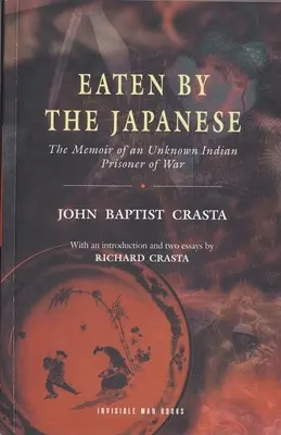 Comido por los japoneses: Memorias de un prisionero de guerra indio desconocido - Eaten by the Japanese: The Memoir of an Unknown Indian Prisoner of War