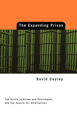 Ampliar la prisión: La crisis de la delincuencia y el castigo y la búsqueda de alternativas - Expanding Prison: The Crisis in Crime and Punishment and the Search for Alternatives