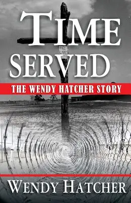 El tiempo cumplido: la historia de Wendy Hatcher - Time Served - The Wendy Hatcher Story