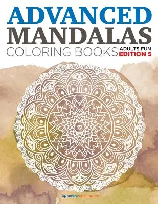 Mandalas avanzados para colorear - Adultos Fun Edition 5 - Advanced Mandalas Coloring Books - Adults Fun Edition 5
