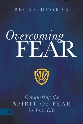 Venciendo el Miedo: Conquistando el Espíritu del Miedo en tu Vida - Overcoming Fear: Conquering the Spirit of Fear in Your Life