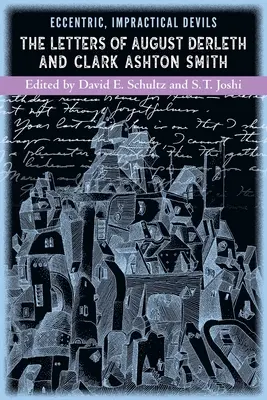 Diablillos excéntricos y poco prácticos: Las cartas de August Derleth y Clark Ashton Smith - Eccentric, Impractical Devils: The Letters of August Derleth and Clark Ashton Smith